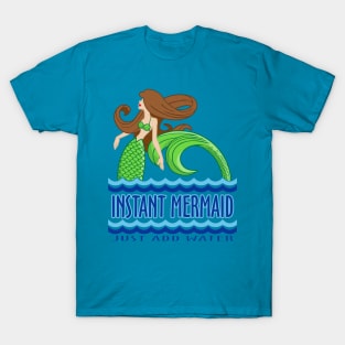 Instant Mermaid T-Shirt